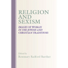 Religion and Sexism: Images of Women in the Jewish and Christian Traditions - Paperback