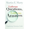Lutheran Questions, Lutheran Answers: Exploring Christian Faith - Paperback