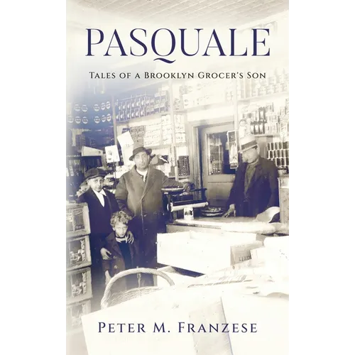 Pasquale: Tales of a Brooklyn Grocer's Son - Hardcover