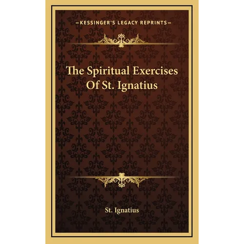 The Spiritual Exercises Of St. Ignatius - Hardcover