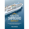 World Class Shipboard Hospitality: Practical Guide to Post COVID Cruise Ship Guest Satisfaction and Service Personnel Operating Standards - Paperback