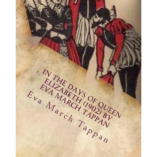 In the days of Queen Elizabeth (1902) by Eva March Tappan - Paperback