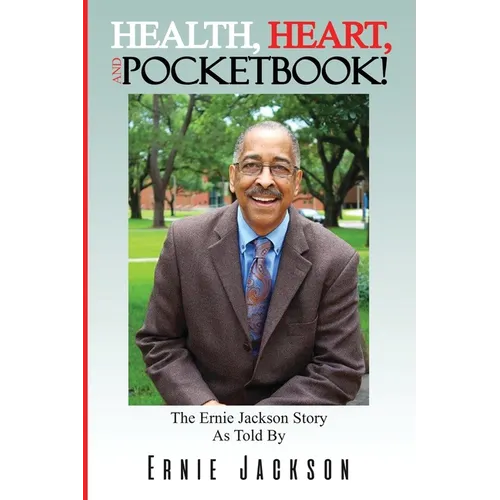 Health, Heart, and Pocketbook: The Ernie Jackson story told by Ernie Jackson - Paperback