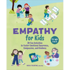 Empathy for Kids: 30 Fun Activities to Foster Emotional Awareness, Compassion, and Kindness - Paperback