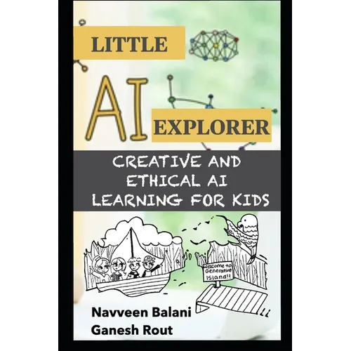 Little AI Explorer: Creative and Ethical AI Learning for Kids - Paperback