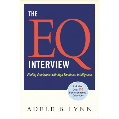 The EQ Interview: Finding Employees with High Emotional Intelligence (Special) - Paperback