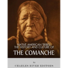 Native American Tribes: The History and Culture of the Comanche - Paperback