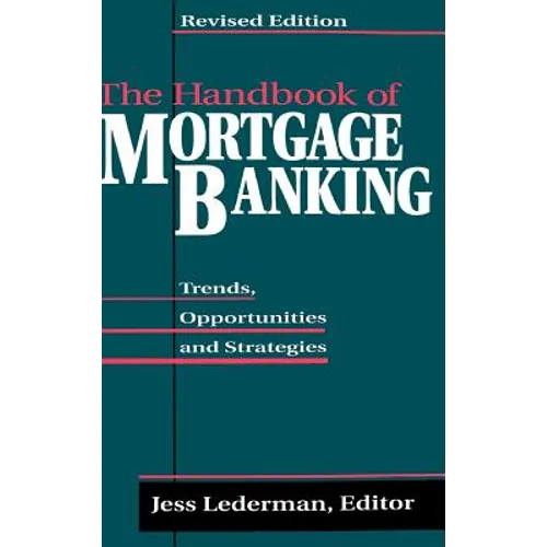 The Handbook of Mortgage Banking: Trends, Opportunities, and Strategies - Hardcover