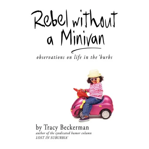 Rebel Without a Minivan: observations on life in the 'burbs - Paperback