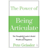 The Power of Being Articulate: The Thoughtful Leader's Model for Wealth and Happiness - Paperback