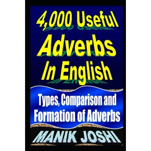 4,000 Useful Adverbs In English: Types, Comparison and Formation of Adverbs - Paperback