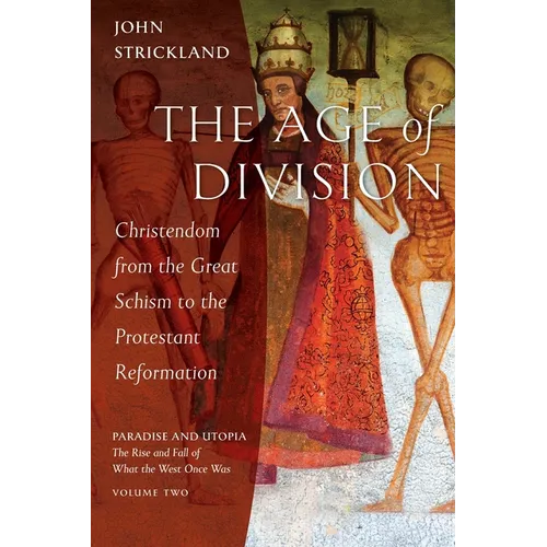 The Age of Division: Christendom from the Great Schism to the Protestant Reformation - Paperback