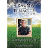 Trauma and Tenacity in Vietnam: A Surgeon's Story - Paperback
