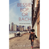 Bessie, Bop, or Bach: Collected Stories - Paperback