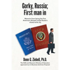 Gorky, Russia; First Man in: Memoirs from Being the First American Allowed Inside Russia's Closed Exile City - Paperback
