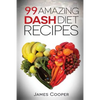 Dash diet: 99 Amazing Dash diet recipes: Discover the benefits of the Dash diet - Paperback