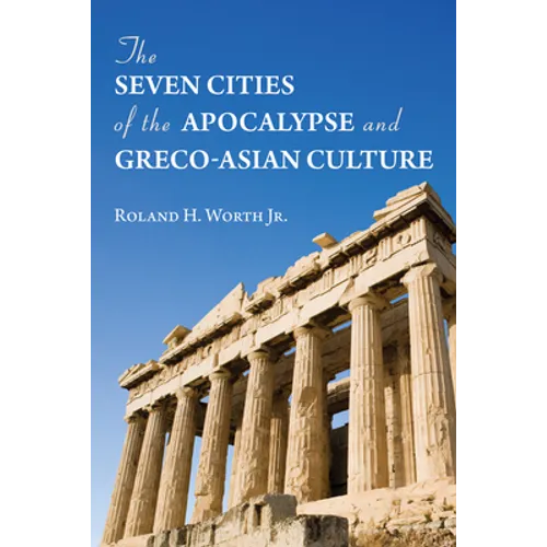 The Seven Cities of the Apocalypse and Greco-Asian Culture - Paperback