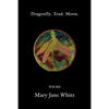 Dragonfly. Toad. Moon. - Paperback