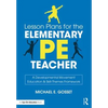 Lesson Plans for the Elementary Pe Teacher: A Developmental Movement Education & Skill-Themes Framework - Paperback