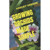 Growing Orchids Made Simple: How to care for your orchids from start to finish - Paperback
