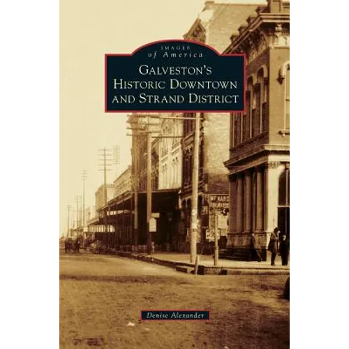 Galveston's Historic Downtown and Strand District - Hardcover