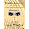 The Goldan Truth Series: Book 1, Clairvoyance, Clairaudience, Claircognizance, Clairsentience: Book 1 - Paperback