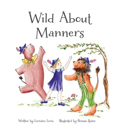 Wild About Manners: A Fun Rhyming Book Using Animals to Teach Children Manners - Paperback