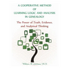 A Cooperative Method of Learning Logic and Analysis in Genealogy: The Power of Truth, Evidence, and Analytical Thinking - Paperback