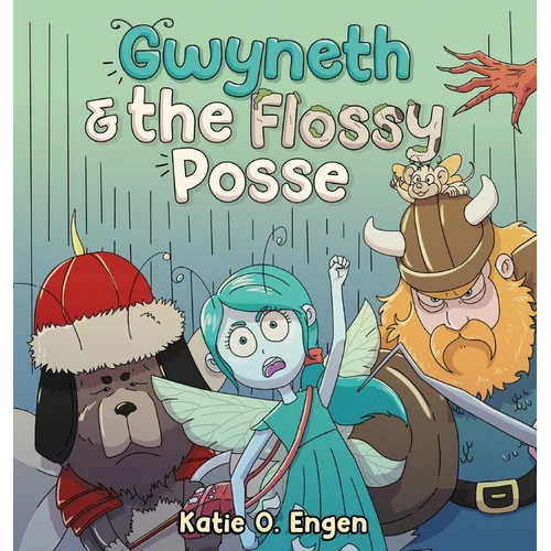Gwyneth & the Flossy Posse: A Brainy & Brawny Tooth Fairy Adventure - Hardcover