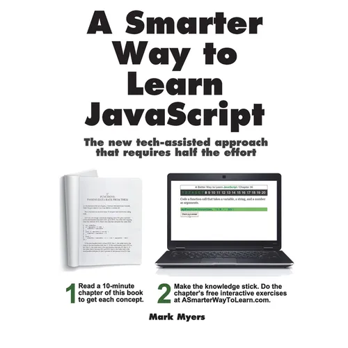 A Smarter Way to Learn JavaScript: The new approach that uses technology to cut your effort in half - Paperback
