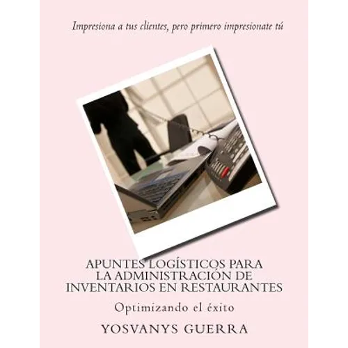 Apuntes logísticos para la administración de inventarios en restaurantes: Optimizando el éxito - Paperback