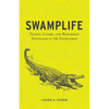 Swamplife: People, Gators, and Mangroves Entangled in the Everglades - Paperback
