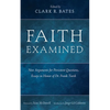 Faith Examined: New Arguments for Persistent Questions, Essays in Honor of Dr. Frank Turek - Hardcover