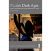 Putin's Dark Ages: Political Neomedievalism and Re-Stalinization in Russia - Paperback