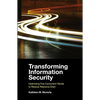 Transforming Information Security: Optimizing Five Concurrent Trends to Reduce Resource Drain - Paperback
