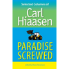 Paradise Screwed: Selected Columns of Carl Hiaasen - Paperback