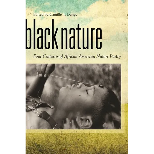 Black Nature: Four Centuries of African American Nature Poetry - Paperback