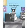 The Adventures of Carlos: Carlos Goes to the Hospital - Paperback