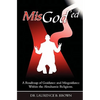 MisGod'ed: A Roadmap of Guidance and Misguidance in the Abrahamic Religions - Paperback