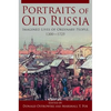Portraits of Old Russia: Imagined Lives of Ordinary People, 1300-1745 - Paperback