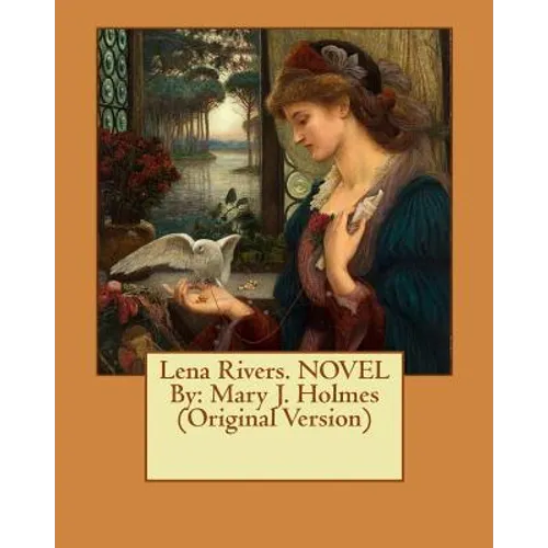 Lena Rivers. NOVEL By: Mary J. Holmes (Original Version) - Paperback