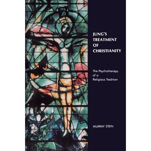 Jung's Treatment of Christianity: The psychotherapy of a Religious Tradition - Paperback