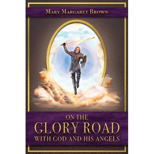 On the Glory Road with God and His Angels - Paperback