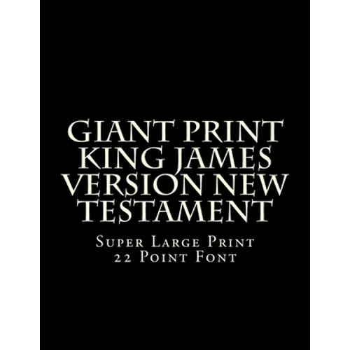 Giant Print King James Version New Testament: Super Large Print 22 Point Font - Paperback