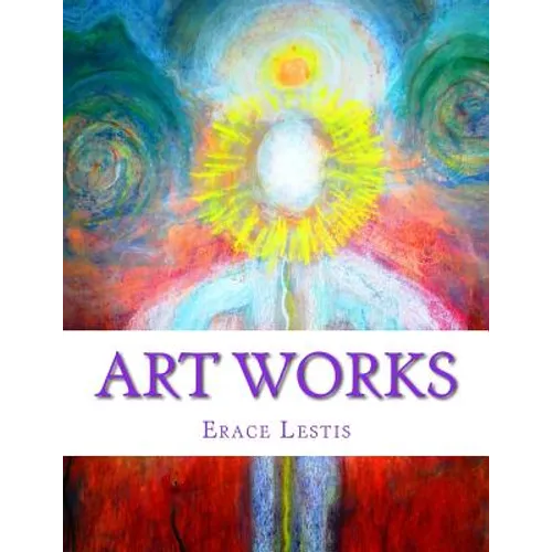 Art Works: Painting & Graphic Work by Erace Lestis - Paperback