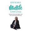 Midlife is NOT a Crisis: Rediscover Your Drive and Reclaim Your Happiness - Paperback