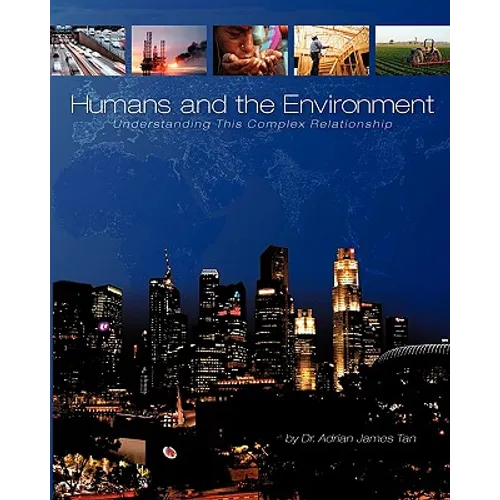 Humans and the Environment: Understanding This Complex Relationship - Paperback