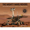 The Mighty Mars Rovers: The Incredible Adventures of Spirit and Opportunity - Paperback
