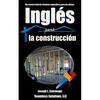 Ingles para la construccion: Un recurso total de terminos especificos para los oficios - Paperback