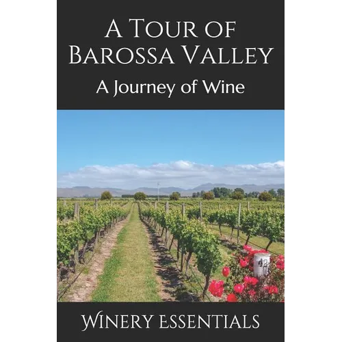 A Tour of Barossa Valley: A Journey of Wine - Paperback